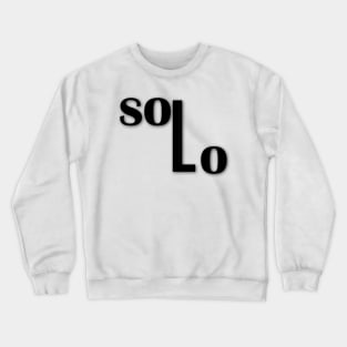Solo Typography Design Front And Back! Crewneck Sweatshirt